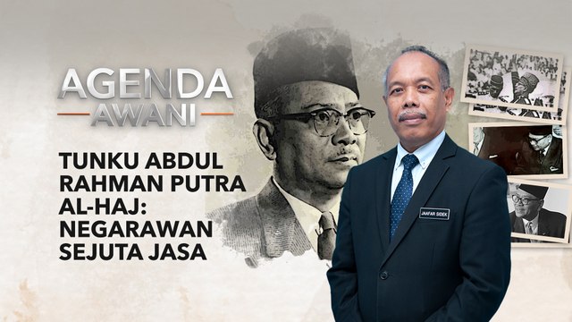 Agenda AWANI: Tunku Abdul Rahman Putra Al-Haj | Negarawan Sejuta Jasa