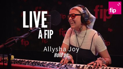 Live à FIP : Allysha Joy “Hold on“