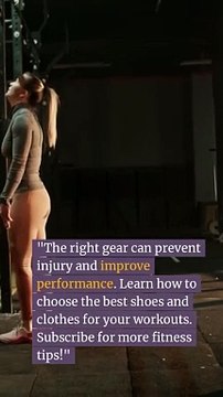 Choosing the Right Gear for Your Workouts