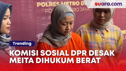 Desak Bos Daycare Meita Irianty Penganiaya Bayi Dihukum Berat, Anggota Komisi Sosial DPR: Biar Jera!
