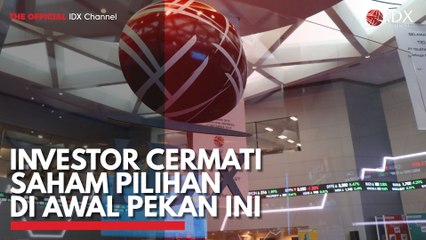 Investor Cermati Saham Pilihan di Awal Pekan Ini
