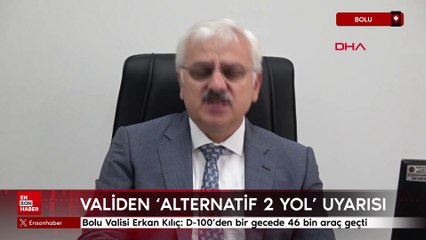 Bolu Valisi Erkan Kılıç: D-100'den bir gecede 46 bin araç geçti