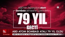 ABD'nin Hiroşima ve Nagazaki'ye atom bombası atmasının 79. yılı