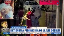 Detienen al presunto feminicida de Leslie Desiree en Baja California Sur