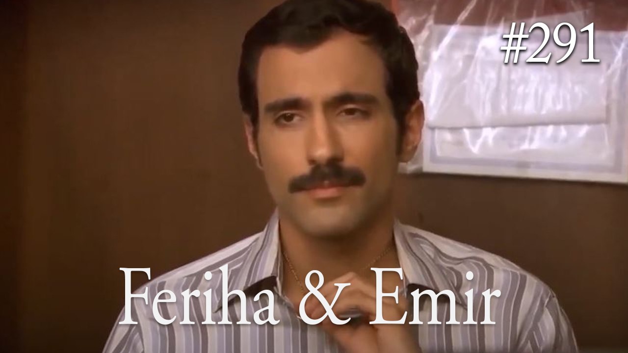 Feriha a Emir #291