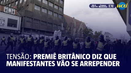 Tensão: premiê britânico diz que manifestantes vão se arrepender