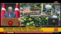 Son dakika haberi: Kabine Toplantısı sona erdi! Cumhurbaşkanı Erdoğan: İsrail ateşi bölgeye yaymak istiyor
