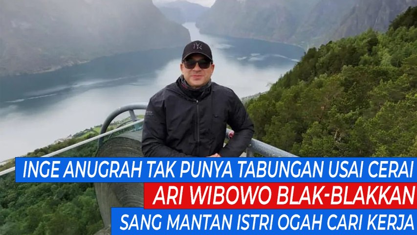 Inge Anugrah Tak Punya Tabungan Usai Cerai, Ari Wibowo Blak-Blakkan Sang Mantan Istri Ogah Cari Kerja
