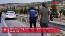 Bariyerlere çarptığı otomobilinin parçalarını toplarken ikinci kazada öldü