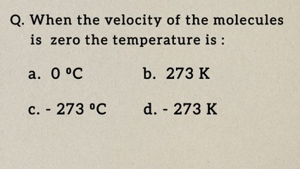 When the velocity of the molecules is zero the temperature is_physics mcqs