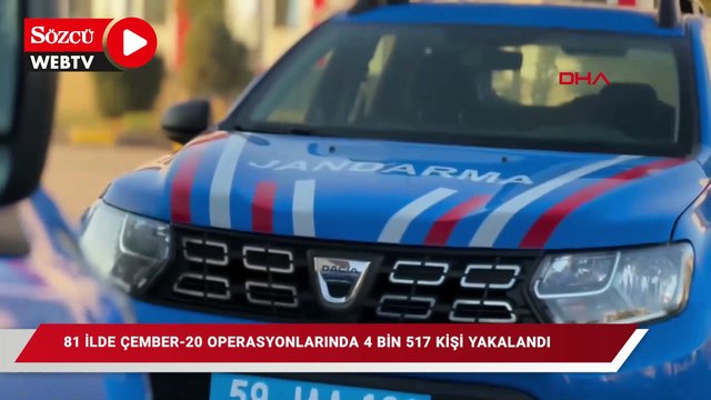 81 ilde düzenlenen 'Çember-20' operasyonlarında 4 bin 517 kişi yakalandı