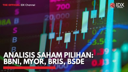 Analisis Saham Pilihan: BBNI, MYOR, BRIS, BSDE