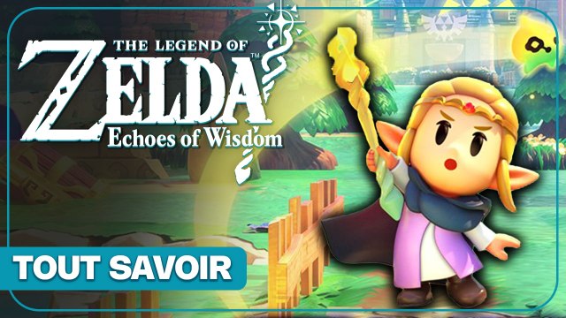 The Legend of Zelda: Echoes of Wisdom - Tout savoir du jeu
