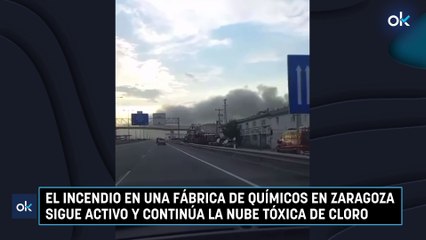 El incendio en una fábrica de químicos en Zaragoza sigue activo y continúa la nube tóxica de cloro