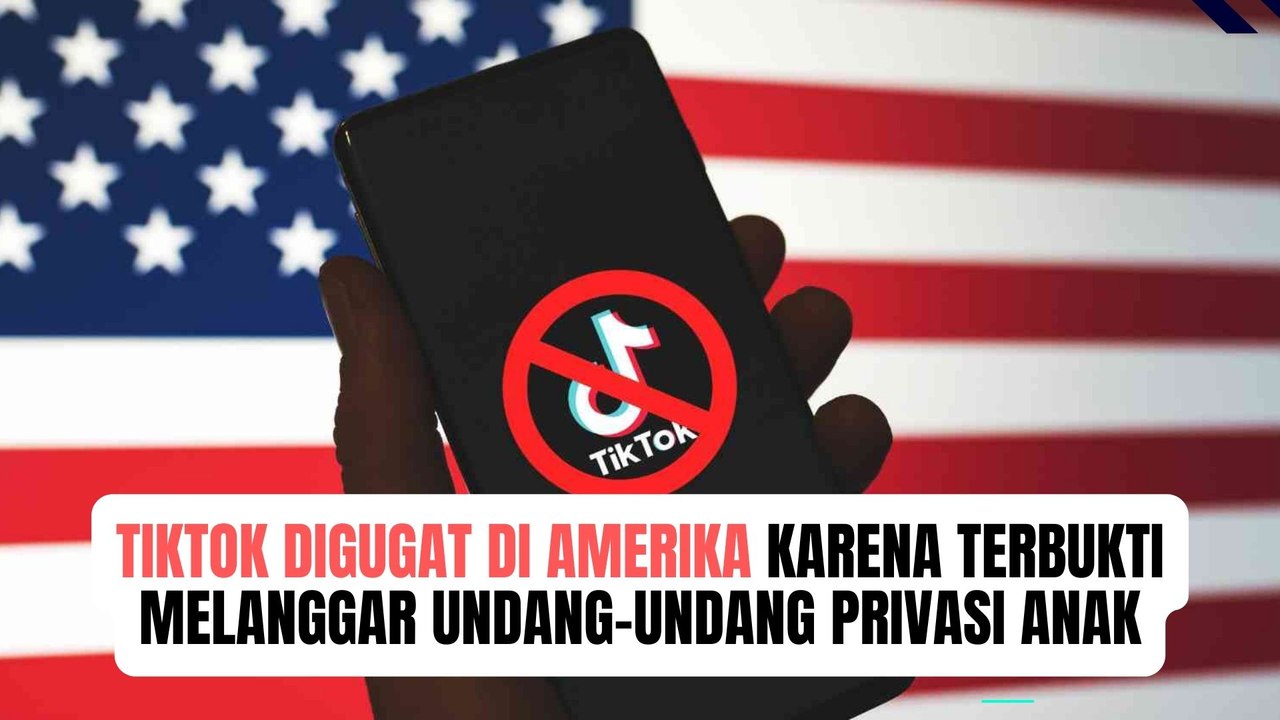 TikTok Digugat di AS Karena Terbukti Melanggar Undang-undang Privasi Anak