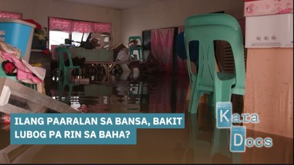 Ilang paaralan sa bansa, bakit lubog pa rin sa baha? | Kara Docs
