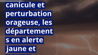 Météo : canicule et perturbation orageuse, les départements en alerte jaune et orange