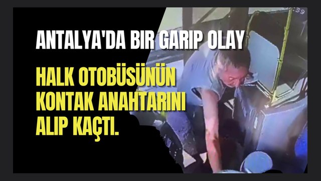 Antalya'da Garip Bir Olay: Şoförü Tokatladı, Kontak Anahtarını Alıp Kaçtı