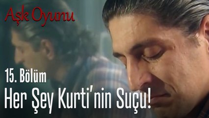 Her şey Kurti'nin suçu! - Aşk Oyunu 15. Bölüm