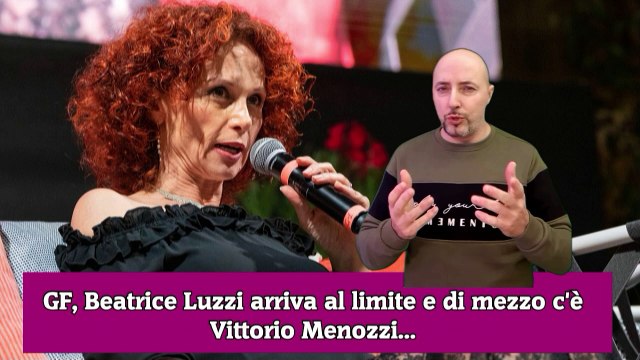 GF, Beatrice Luzzi arriva al limite e di mezzo c'è Vittorio Menozzi...
