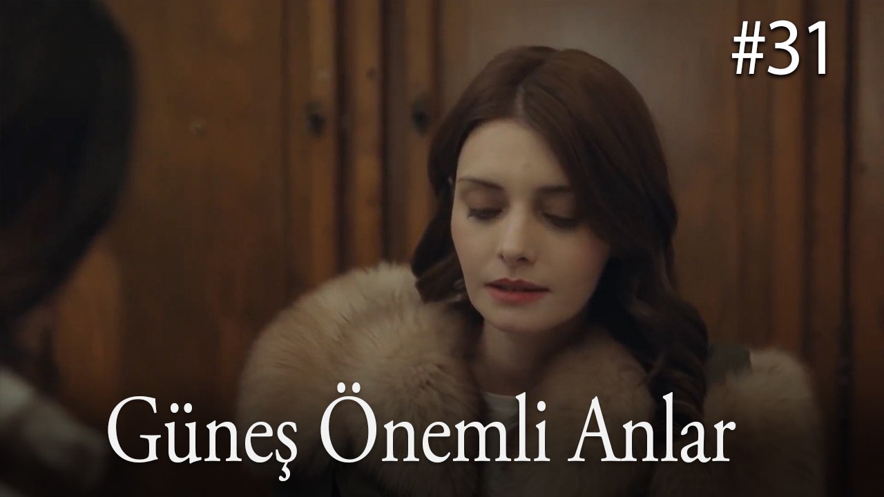 Güneş Önemli Anlar #31