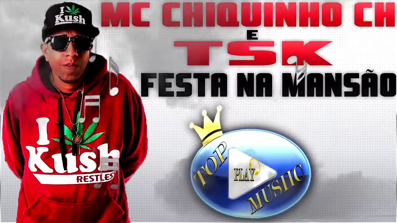 MC CHIQUINHO CH & TSK - FESTA NA MANSÃO ♪(DOWNLOAD)♫