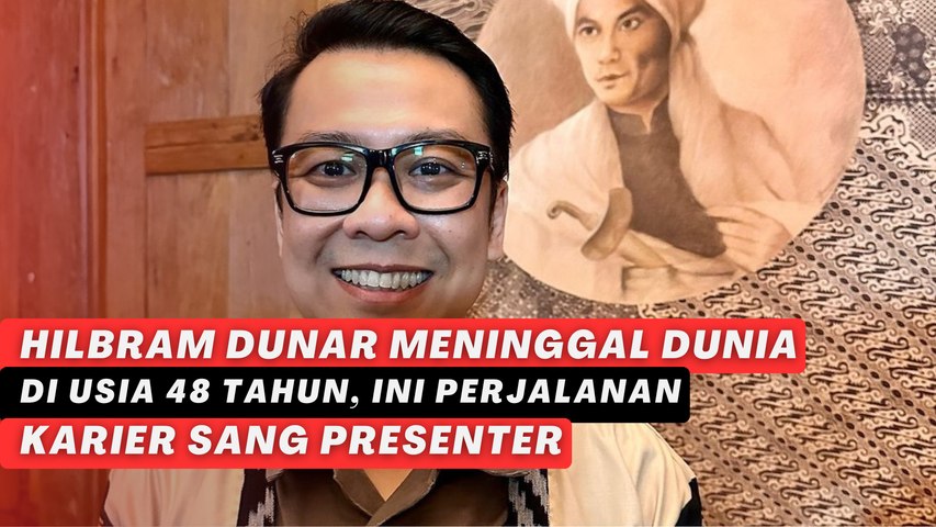 Hilbram Dunar Meninggal Dunia di Usia 48 Tahun