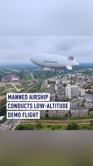 China's First Domestic AS700 Airship Performs Successful Low-Altitude Demo Flight ✈️