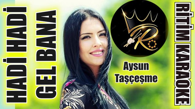 Hadi Hadi Gel Bana (Yüreğimden Vurdun Beni) - Aysun Taşçeşme ✩ Ritim Karaoke (Hicaz Kemal Taşçeşme)