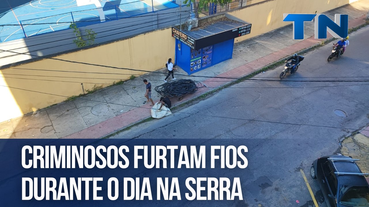 Criminosos furtam fios durante o dia na Serra