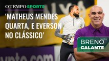 Matheus Mendes ou Everson? Breno Galante opina sobre quem deve assumir o gol do Galo