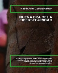 |HABIB ARIEL CORIAT HARRAR | NUEVA ERA DE LA CIBERSEGURIDAD (PARTE 1) (@HABIBARIELC)