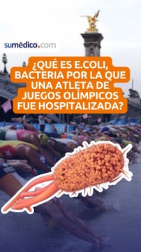 ¿Qué es E.Coli, bacteria por la que una atleta de Juegos Olímpicos fue hospitalizada?