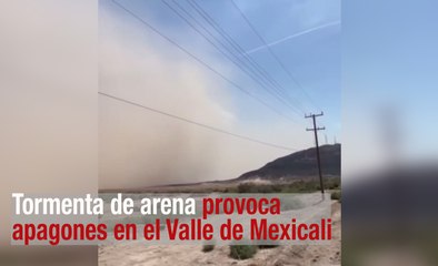 Tormenta de arena provoca apagones en el Valle de Mexicali