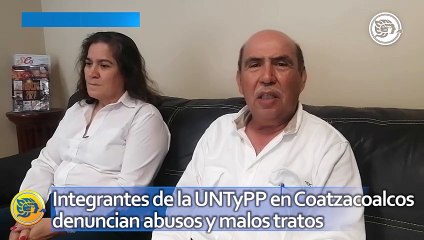 Integrantes de la UNTyPP en Coatzacoalcos denuncian abusos y malos tratos; se manifestarán en CDMX