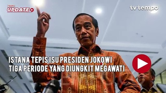 Istana Tepis Isu Presiden Jokowi Tiga Periode yang Diungkit Megawati