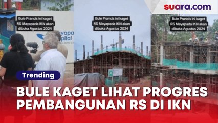 Bule Perancis Kaget Lihat Progres Pembangunan RS di IKN, Netizen: Kota Impian Pak Jokowi