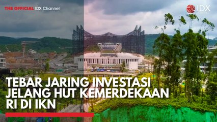 Tebar Jaring Investasi Jelang HUT Kemerdekaan RI di IKN