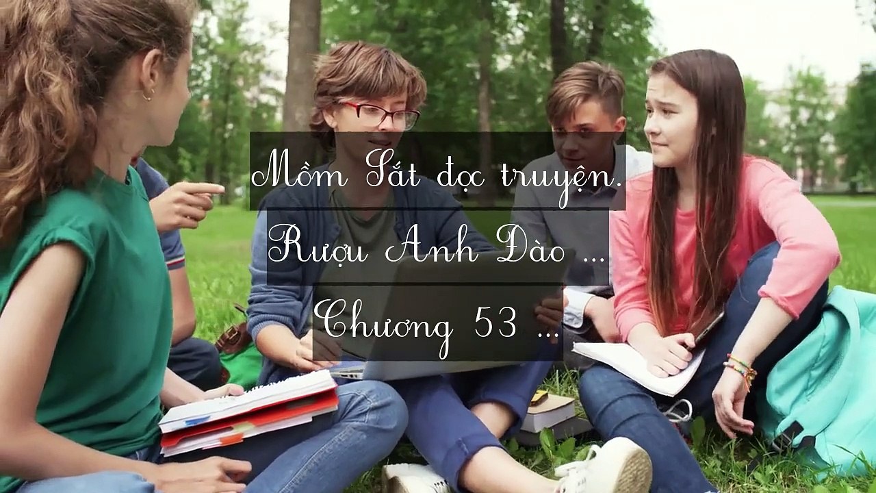 Mới 2024 Chương 48-57: Rượu Anh Đào