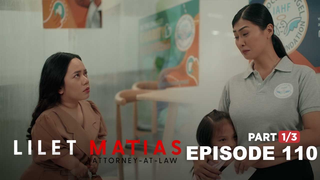 Lilet Matias, Attorney-At-Law: No more sanctuary for the Innocent Angels! (Episode 110 - Part 1/3)