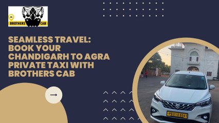Discover Effortless Travel: Chandigarh to Agra Private Taxi