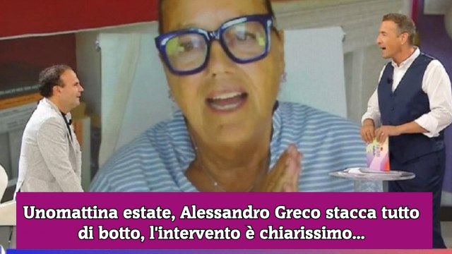 Unomattina estate, Alessandro Greco stacca tutto di botto, l'intervento è chiarissimo...