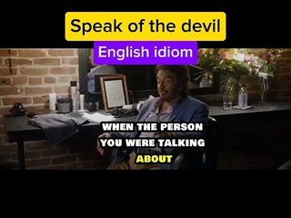 Speak of the devil (idiom)