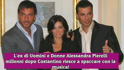 L'ex di Uomini e Donne Alessandra Pierelli millenni dopo Costantino riesce a spaccare con la musica!
