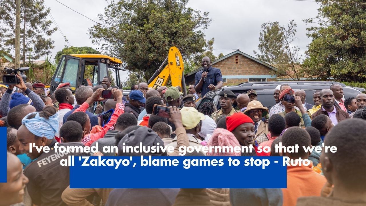 I've formed an inclusive government so that we're all 'Zakayo', blame games to stop - Ruto