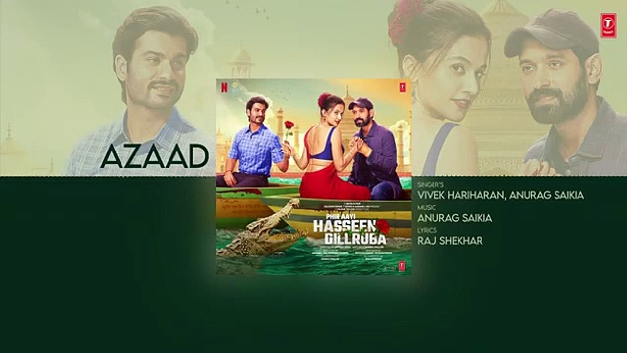 Phir Aayi Hasseen Dillruba： Azaad (Audio) Taapsee,Vikrant M,Sunny K,Jimmy,Vivek,Anurag S,Raj Shekar
