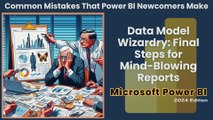 Data Model Wizardry - Final Steps for Mind-Blowing Reports