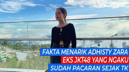Fakta Menarik Adhisty Zara, Eks JKT48 yang Ngaku Sudah Pacaran Sejak TK