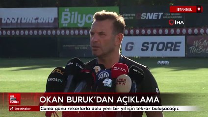 Okan Buruk: Cuma günü rekorlarla dolu yeni bir yıl için tekrar buluşacağız