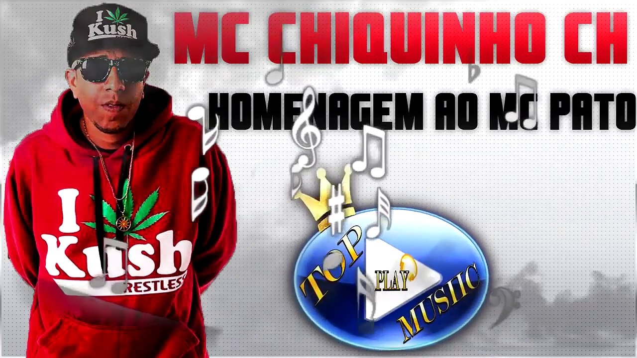 MC CHIQUINHO CH - HOMENAGEM AO MC PATO ♪(DOWNLOAD)♫